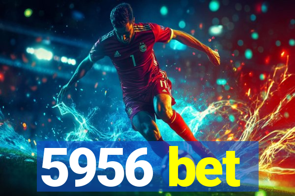 5956 bet